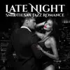 Late Night Smooth Sax Jazz Romance: Sexy Chill Jazz Lounge Music, Endless Love, Smooth Instrumental Songs for Sensual Evening album lyrics, reviews, download