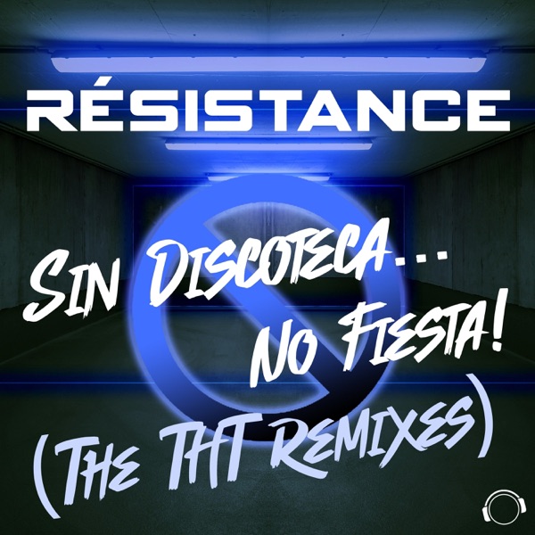 Résistance - Sin Discoteca... No Fiesta! (The DJ THT Remixes)