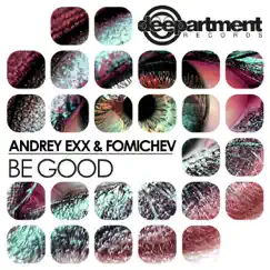 Be Good - Single by Andrey Exx & Fomichev album reviews, ratings, credits