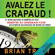 Brian Tracy - Avalez le crapaud: 21 bons moyens d'arrêter de tout remettre au lendemain pour accomplir davantage en moins de temps