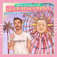 Bright Light Bright Light - Good at Goodbyes (feat. Andy Bell) - EP artwork