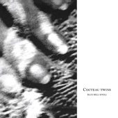 Cocteau Twins - Carolyn’s Fingers