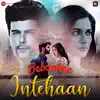 Intehaan (From "Bebaakee") - Single album lyrics, reviews, download