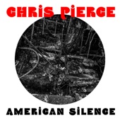 Chris Pierce - American Silence