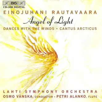 Rautavaara: Symphony No. 7, Angel of Light - Dances With Winds, Op. 69 - Cantus Arcticus, Op. 61 by Osmo Vänskä, Sinfonia Lahti & Petri Alanko album reviews, ratings, credits