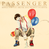 Passenger - Songs for the Drunk and Broken Hearted (Deluxe) artwork