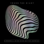 Mind Over Matter (Reprise) by Young the Giant