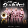 Maximo Nivel - Te Juro Que Te Amo (En Vivo)