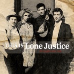 Lone Justice - When Love Comes Home to Stay