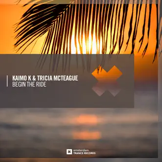 Begin the Ride - Single by Kaimo K & Tricia McTeague album reviews, ratings, credits