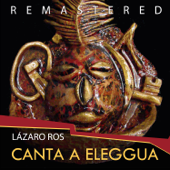 Canta a Eleggua (Remastered) - Lázaro Ros