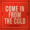 Come In From the Cold - Single