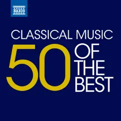 Classical Music: 50 of the Best by Various Artists album reviews, ratings, credits