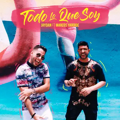 Todo Lo Que Soy (feat. Marcos Yaroide) - Single - Jaydan