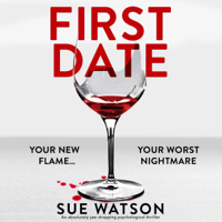 Sue Watson - First Date: An Absolutely Jaw-Dropping Psychological Thriller (Unabridged) artwork