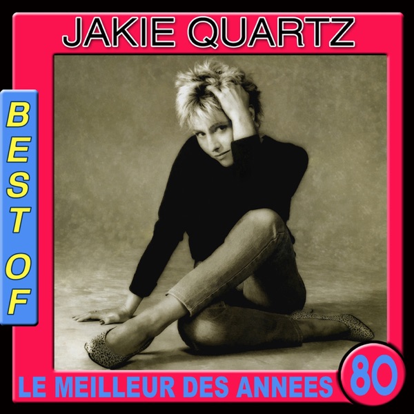 Le meilleur des années 80 : Best of Jakie Quartz - Jakie Quartz