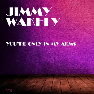You're Only In My Arms - Jimmy Wakely