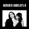 Border Harlots 2 - EP