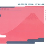 Acid Mt. Fuji (2016 Remaster Deluxe Edition)