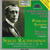 Sergei Rachmaninov : Piano Concerto No. 3, Op. 30 / 2 momenti musicali, Op. 16 - Orchestra sinfonica della provincia di Bari, Minamoto Yorimoto & Pasquale Iannone
