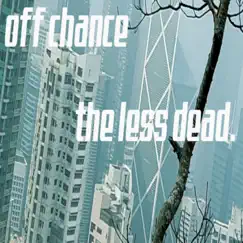 Off Chance by The Less Dead album reviews, ratings, credits