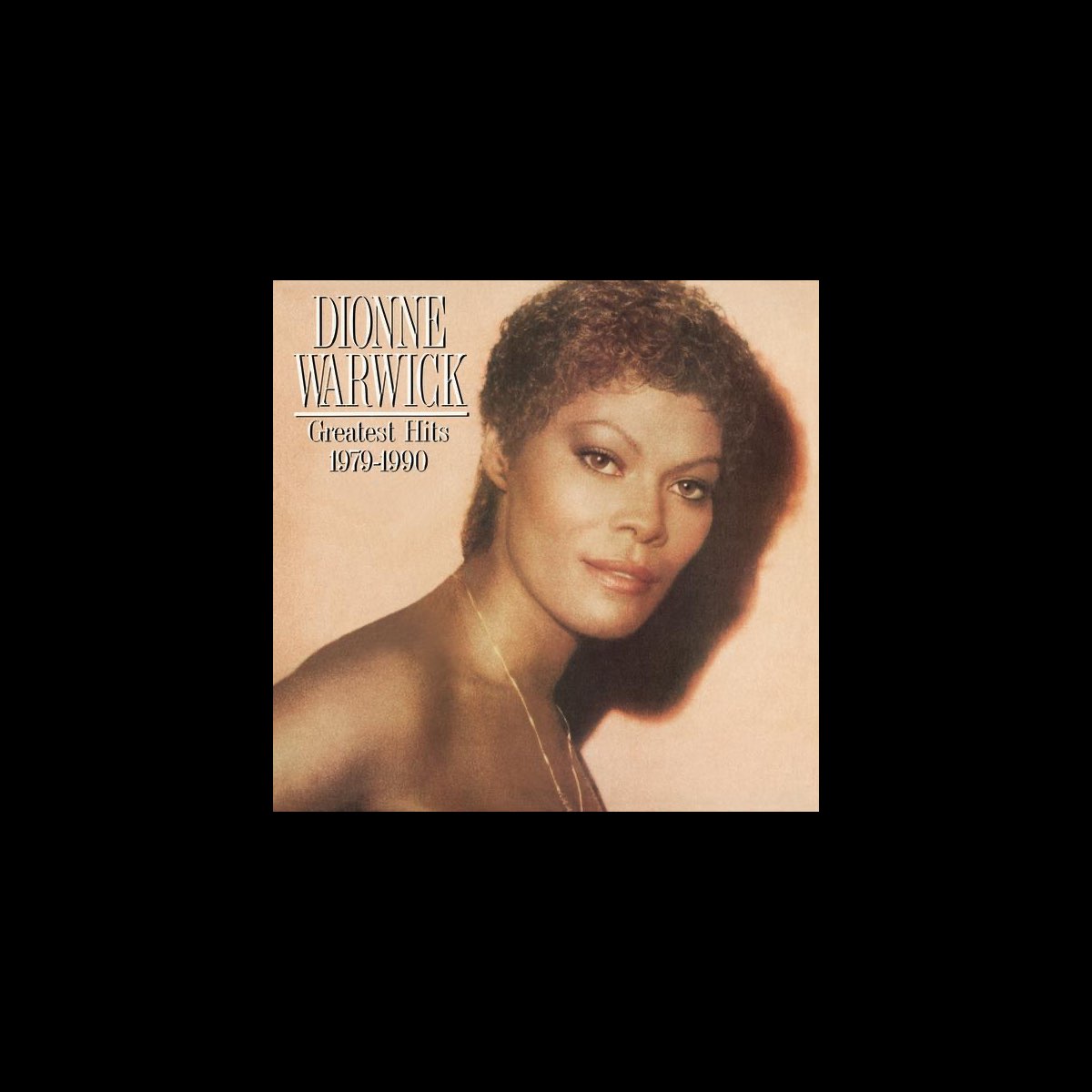 ‎Dionne Warwick: Greatest Hits 1979-1990 Di Dionne Warwick Su Apple Music