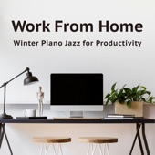 Work from Home - Winter Piano Jazz for Productivity artwork