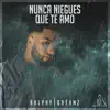 Nunca Niegues Que Te Amo - Single album lyrics, reviews, download