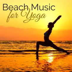 Beach Music for Yoga – Relaxing Ocean Waves, Soothing Sounds of Nature for Morning Yoga & Relaxation, Serenity Music & Sound of the Sea by Janelle Hogan & Agua Del Mar album reviews, ratings, credits