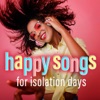 Happy Songs for Isolation Days