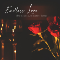 Romantic Piano Music Masters - Endless Love – The Most Delicate Piano Music for Dinner Date artwork