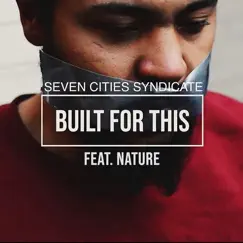 Built For This (feat. Gungho Camacho, Nature, Dromahtyz, Rich KRK & Shane Dollar) - Single by Seven Cities Syndicate album reviews, ratings, credits