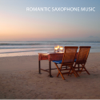 Romantic Saxophone Music - Sax Romantic Dinner Music and Love Songs Instrumentals Background Music - Dinner Music All Stars