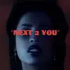 Next 2 You - Single album lyrics, reviews, download