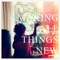 Making All Things New - Aaron Espe lyrics
