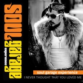 Fabrizio Grossi & Soul Garage Experience - I Never Thought That You Loved Me