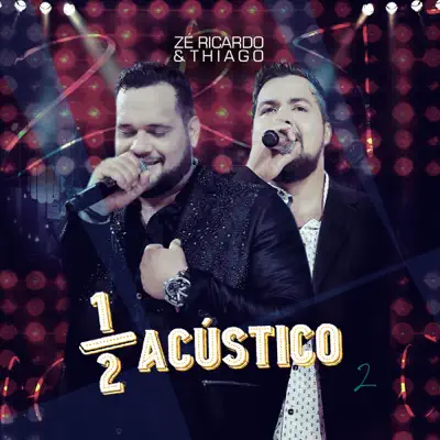 Meio Acústico 2 (Ao Vivo) - EP - Zé Ricardo e Thiago