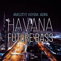 Havana (Future Bass) - Single - Kaysha Havana (Future Bass) - Single - Kaysha