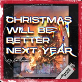 Christmas Will Be Better Next Year artwork