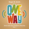 Shine Salt Sow Children's Worship, Vol. 1: One Way