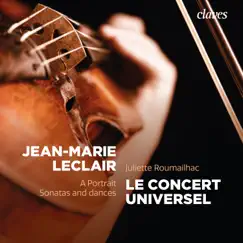 Jean-Marie Leclair: A Portrait, Sonatas and Dances by Le Concert Universel, Juliette Roumailhac, Silvia de Maria & Brice Sailly album reviews, ratings, credits