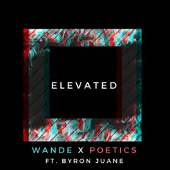Elevated (feat. Byron Juane) - Single by Wande & Poetics album reviews, ratings, credits