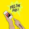 Pass the Aux - Single album lyrics, reviews, download