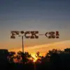 F*CK <3! - Single album lyrics, reviews, download