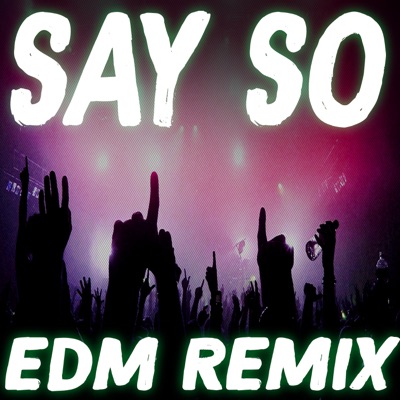 Say So Edm Remix Tiktok Dance Remix Kingz Shazam