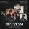 Me Perdoa - Single album lyrics, reviews, download