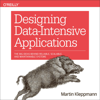 Designing Data-Intensive Applications: The Big Ideas Behind Reliable, Scalable, and Maintainable Systems (Unabridged) - Martin Kleppmann