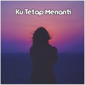 Ku Tetap Menanti artwork
