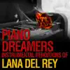 Piano Dreamers Instrumental Renditions of Lana Del Rey album lyrics, reviews, download