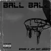 Ball Ball (feat. Jay Dot Wright) - Single album lyrics, reviews, download
